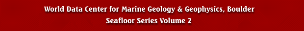 World Data Center for Marine Geology and Geophysics, Boulder, Seafloor Series Volume 2